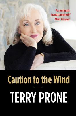 Caution to the Wind: A Memoir by Terry Prone