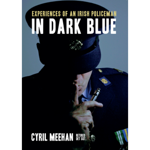 In Dark Blue - Experiences of an Irish Policeman