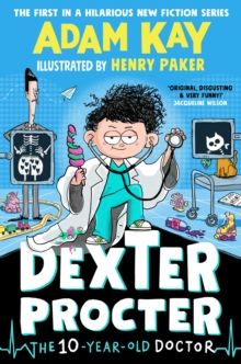 Dexter Procter the 10-Year-Old Doctor  by Adam Kay