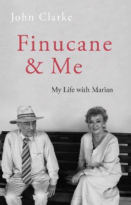 Finucane & Me: My Life with Marian by John Clarke