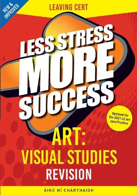 Less Stress More Success - Leaving Cert - Art: Visual Studies