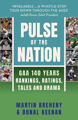 Pulse of the Nation: GAA 140 Years - Rankings, Ratings, Tales and Drama