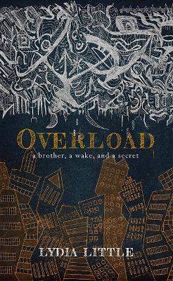 Overload: A Brother, a Wake, and a Secret by Lydia Little