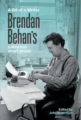 A Bit of a Writer: Brendan Behan's Collected Short Prose