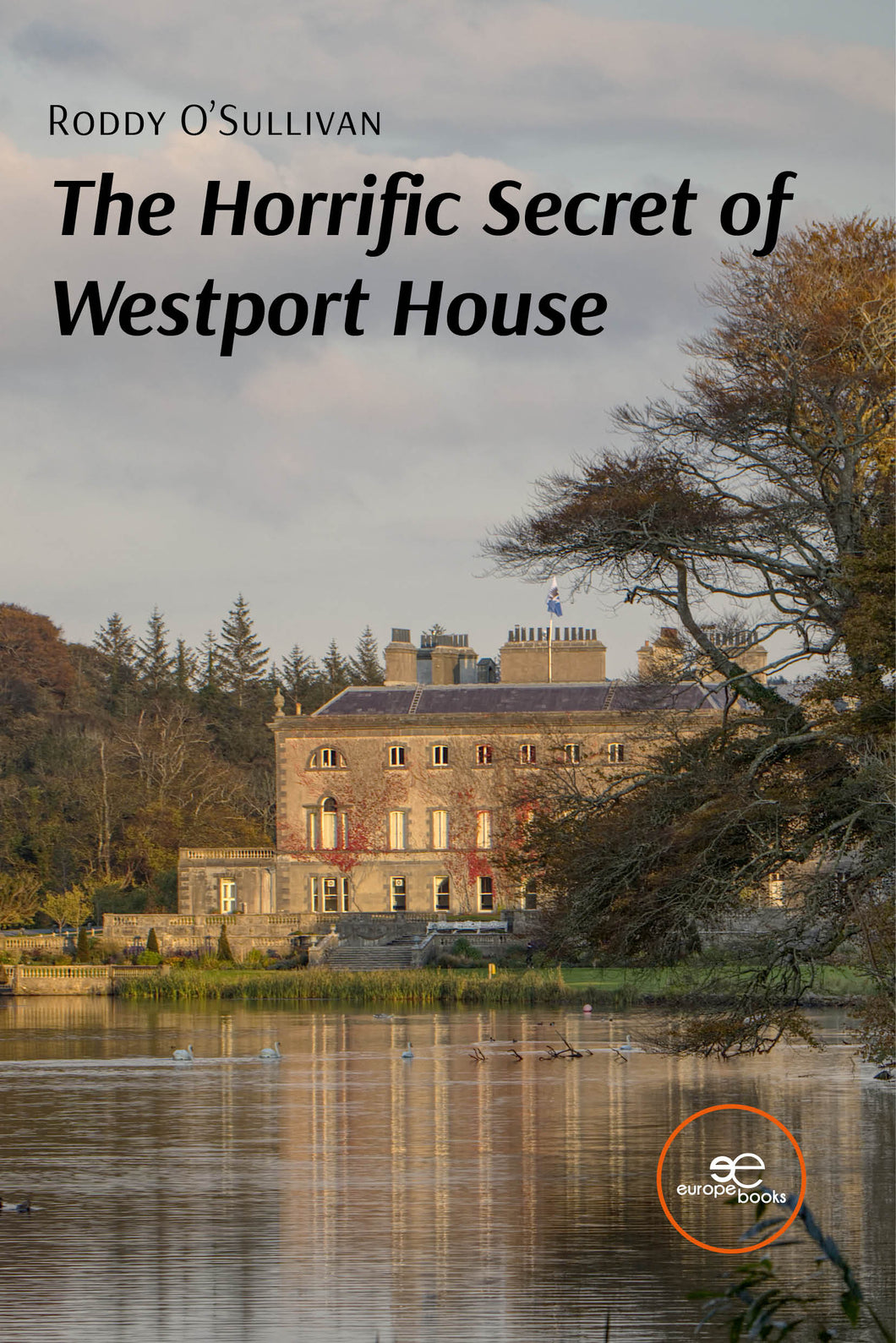 THE HORRIFIC SECRET OF WESTPORT HOUSE – Roddy O’Sullivan