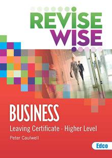 Revise Wise - Leaving Cert - Business - Higher Level - New Edition (2022)