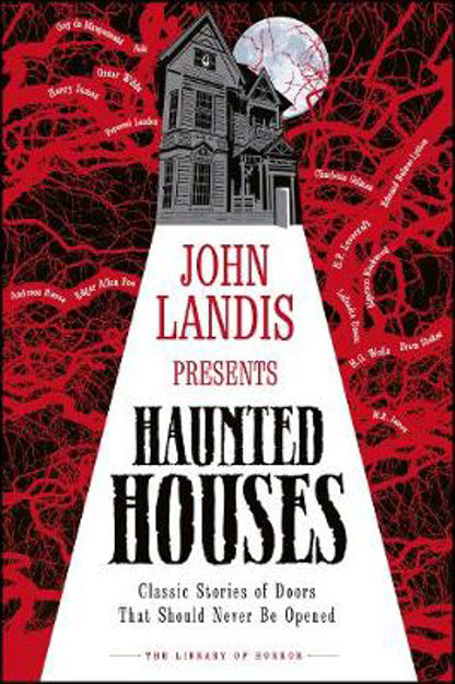 John Landis Presents The Library of Horror - Haunted Houses: Classic Tales of Doors That Should Never Be Opened