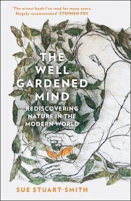 The Well Gardened Mind: Rediscovering Nature in the Modern World