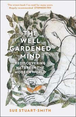 The Well Gardened Mind: Rediscovering Nature in the Modern World