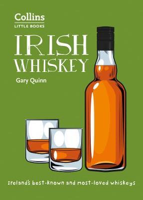 Irish Whiskey: Ireland's best-known and most-loved whiskeys (Collins Little Books)