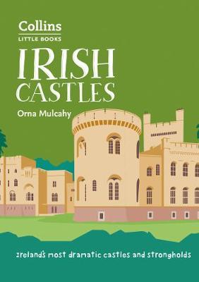 Irish Castles: Ireland's most dramatic castles and strongholds (Collins Little Books)