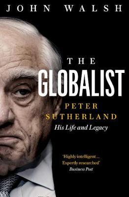The Globalist: Peter Sutherland - His Life and Legacy