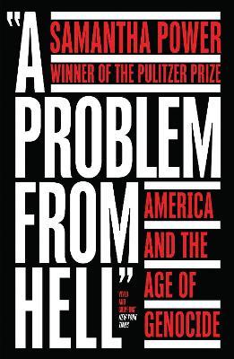A Problem from Hell: America and the Age of Genocide