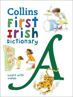 First Irish Dictionary: 500 first words for ages 5+ (Collins First Dictionaries)