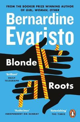 Blonde Roots: From the Booker prize-winning author of Girl, Woman, Other