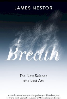 Breath: The New Science of a Lost Art