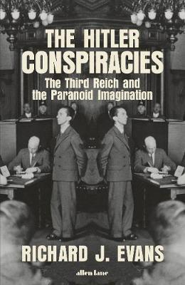 The Hitler Conspiracies: The Third Reich and the Paranoid Imagination
