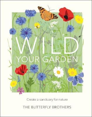 Wild Your Garden: Create a sanctuary for nature