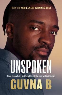 Unspoken: Toxic Masculinity and How I Faced the Man Within the Man