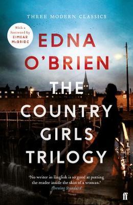 The Country Girls Trilogy: The Country Girls; The Lonely Girl; Girls in their Married Bliss