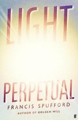 Light Perpetual: from the author of Costa Award-winning Golden Hill