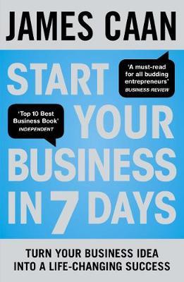 Start Your Business in 7 Days: Turn Your Idea Into a Life-Changing Success