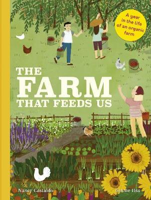 The Farm That Feeds Us: A year in the life of an organic farm