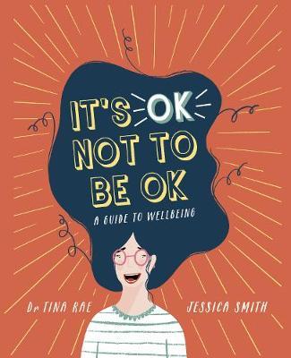 It's OK Not to Be OK: A Guide to Wellbeing