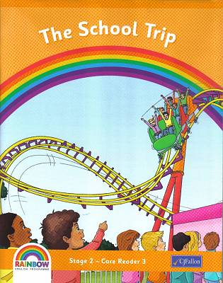 Rainbow Series The School Trip Core Reader - 1st Class