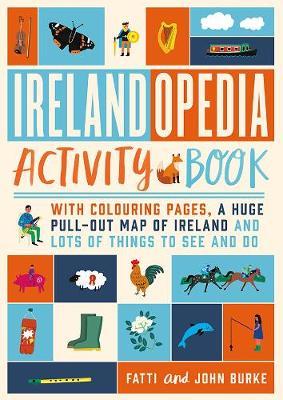 Irelandopedia Activity Book: With colouring pages, a huge pull-out map of Ireland and lots of things to see and do