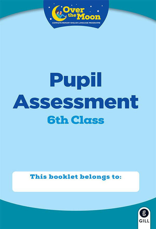 Over The Moon - 6th Class Assessment Booklet