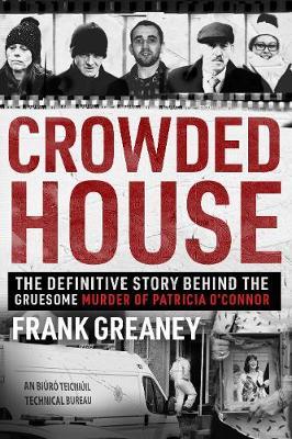 Crowded House: The definitive story behind the gruesome murder of Patricia O'Connor