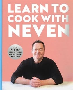 Learn To Cook with Neven by Neven Maguire