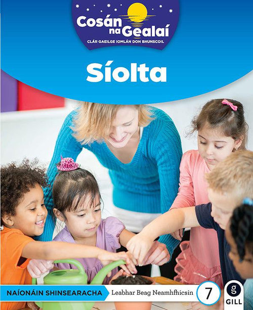 Cosan Na Gealai - Siolta - Senior Infants Non Fiction Reader 7