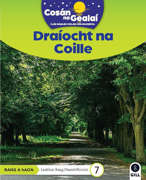 Cosán na Gealaí - Draiocht na Coille - 1st Class Non-Fiction Reader 7