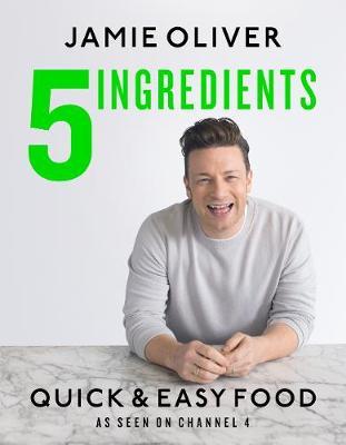 5 Ingredients - Quick & Easy Food: Jamie's most straightforward book