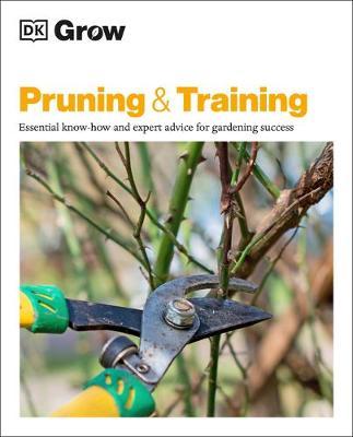 Grow Pruning & Training: Essential know-how and expert advice for gardening success