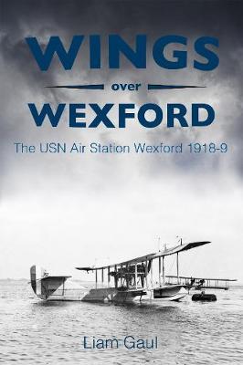 Wings Over Wexford: The USN Air Station Wexford 1918-19