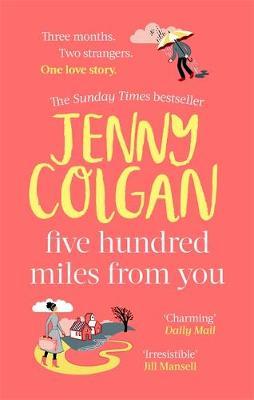 Five Hundred Miles From You: the life-affirming, escapist novel from the Sunday Times bestselling author