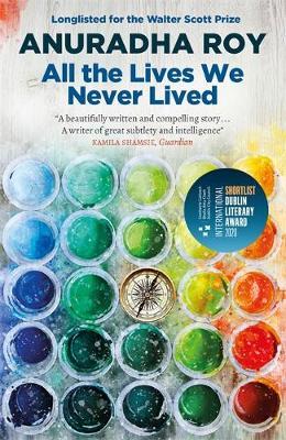 All the Lives We Never Lived: Shortlisted for the 2020 International DUBLIN Literary Award