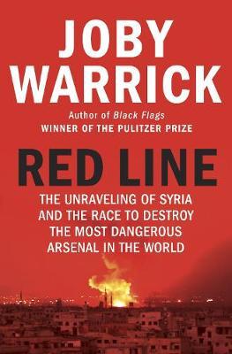 Red Line: The Unravelling of Syria and the Race to Destroy the Most Dangerous Arsenal in the World