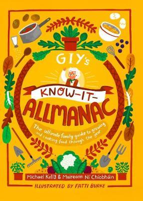 GIY's Know-it-Allmanac: The ultimate family guide to growing and cooking food through the year