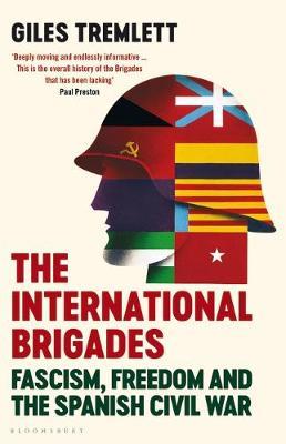 The International Brigades: Fascism, Freedom and the Spanish Civil War