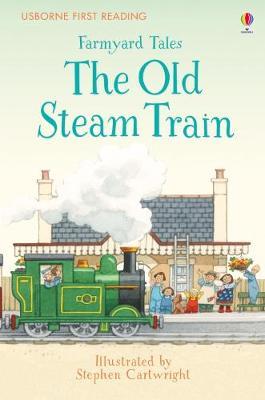 First Reading Farmyard Tales: The Old Steam Train