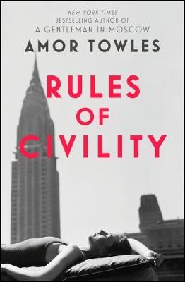 Rules of Civility: The stunning debut by the million-copy bestselling author of A Gentleman in Moscow