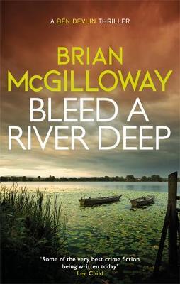 Bleed a River Deep: Buried secrets are unearthed in this gripping crime novel