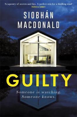 Guilty: 'Someone is watching. Someone knows...' A gripping Irish psychological suspense from the ebook-bestselling author