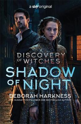 Shadow of Night: the book behind Season 2 of major Sky TV series A Discovery of Witches (All Souls 2)