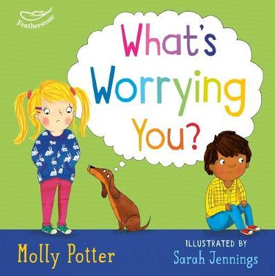 What's Worrying You?: A mindful picture book to help small children overcome big worries