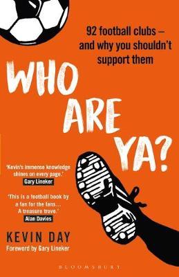 Who Are Ya?: 92 Football Clubs - and Why You Shouldn't Support Them